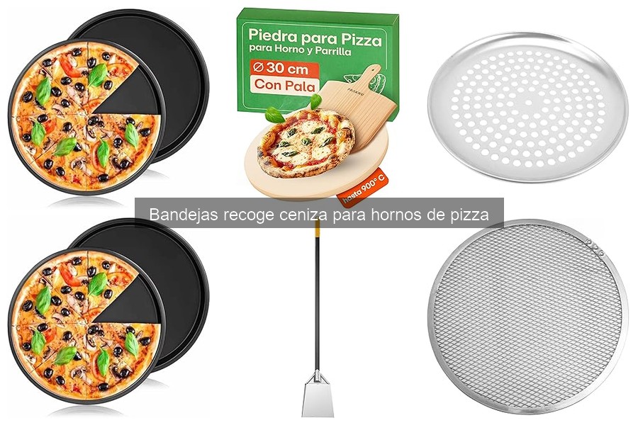 Beneficios de las bandejas recoge ceniza para hornos de pizza