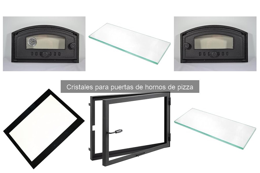 Tipos de cristales para puertas de hornos de pizza