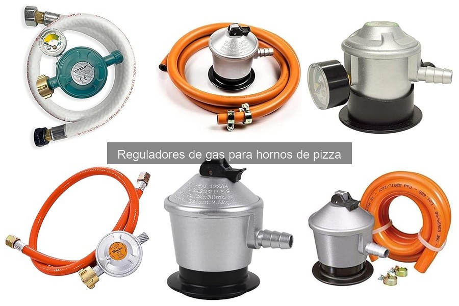 Tipos de reguladores de gas para hornos de pizza